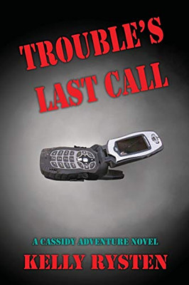 Trouble's Last Call : A Cassidy Adventure Novel