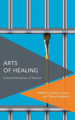 Arts of Healing : Cultural Narratives of Trauma