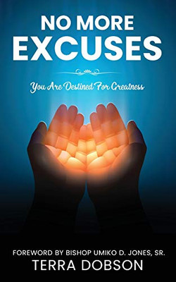 No More Excuses : You Are Destined For Greatness