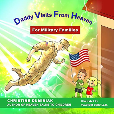 Daddy Visits from Heaven : For Military Families
