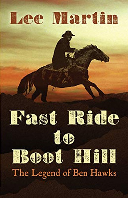 Fast Ride to Boot Hill : The Legend of Ben Hawks
