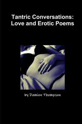 Tantric Conversations: Love and Erotic Poems