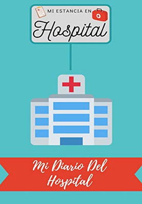 Mi Estancia En Hospital : Mi Diario Del Hospital