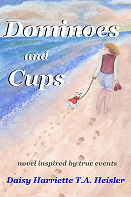 Dominoes and Cups: Novel Inspired by True Events