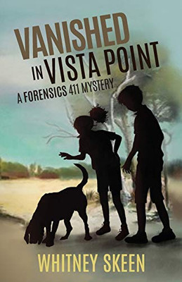 Vanished in Vista Point: a Forensics 411 Mystery