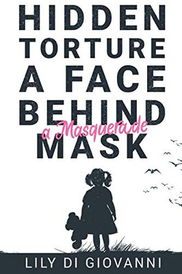 Hidden Torture - A Face Behind A Masquerade Mask