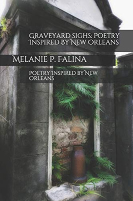 Graveyard Sighs : Poetry Inspired by New Orleans