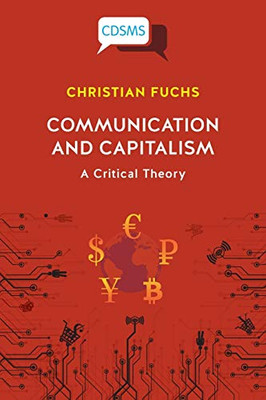 Communication and Capitalism : A Critical Theory