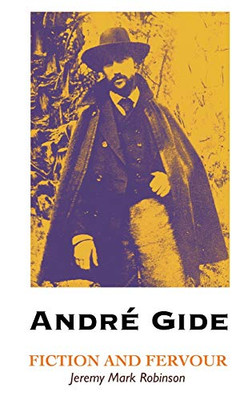 ANDRE GIDE : Fiction and Fervour - 9781861717863