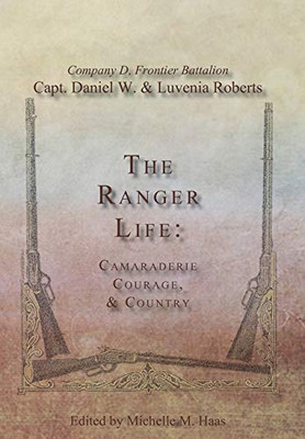 The Ranger Life : Camaraderie Courage, & Country