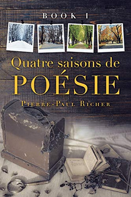 Quatre Saisons De Poésie : Book I - 9781796094718