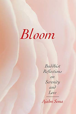 Bloom : Buddhist Reflections on Serenity and Love