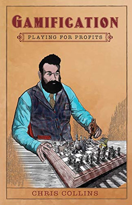 Gamification: Playing for Profits - 9781733394536