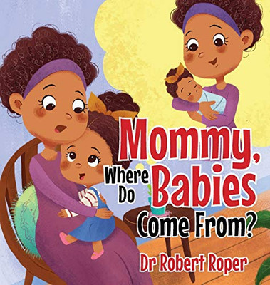 Mommy, Where Do Babies Come From? - 9781952320484