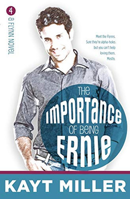 The Importance of Being Ernie : The Flynns Book 4