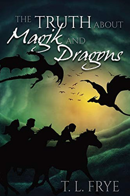 The Truth about Magik and Dragons - 9781938215681