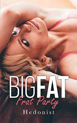 Big Fat Frat Party : A Fat Fetish/Feederism Story