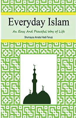 Everyday Islam : An Easy and Peaceful Way of Life