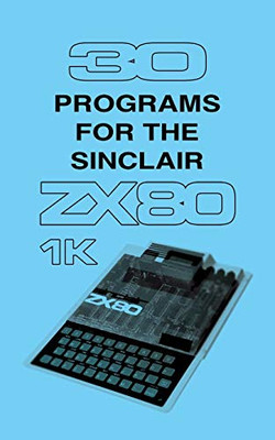 30 Programs for the Sinclair ZX80 - 9781789824636