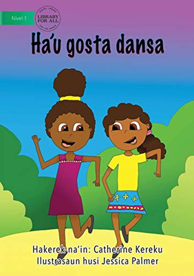 I Like Dancing (Tetun Edition) - Ha'u Gosta Dansa