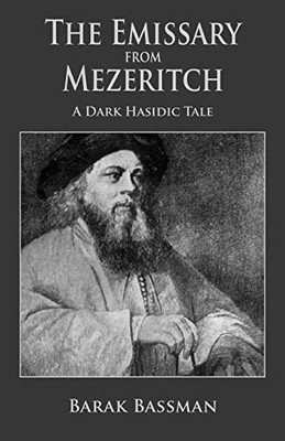 The Emissary from Mezeritch : A Dark Hasidic Tale