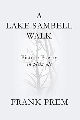 A Lake Sambell Walk : Picture-Poetry en Plein Air