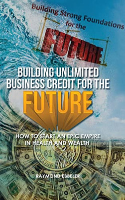 Building Unlimited Business Credit For the Future