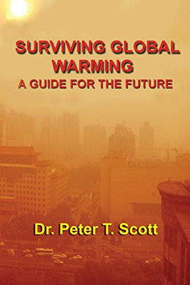 Surviving Global Warming : A Guide for the Future