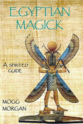 Egyptian Magick : A Spirited Guide - 9781906958992