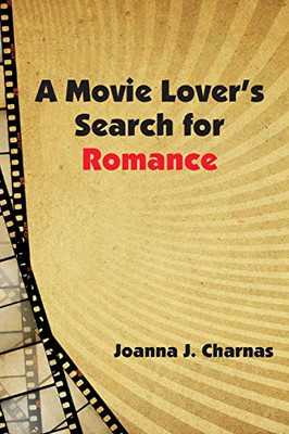 A Movie Lover's Search for Romance - 9781950328062