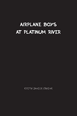 Airplane Boys at Platinum River : Airplane Boys #5