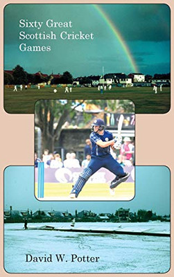 Sixty Great Scottish Cricket Games - 9781849211918