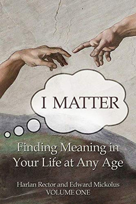 I Matter : Finding Meaning in Your Life at Any Age