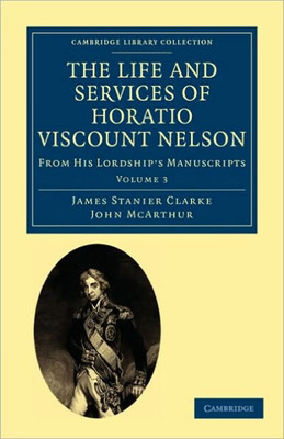 The Life and Services of Horatio Viscount Nelson - Volume 3