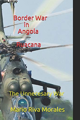 Border War in Angola Ruacana : The Unnecessary War