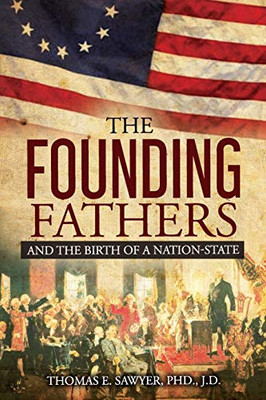 Founding Fathers : And The Birth Of A Nation-State