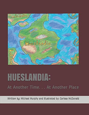 Hueslandia : At Another Time. . . At Another Place