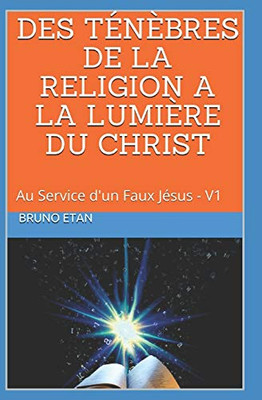 Des Ténèbres de la Religion a la Lumière Du Christ