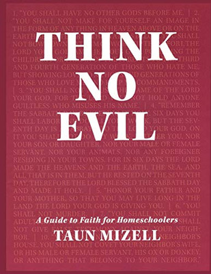 Think No Evil : A Guide to Faith for Homeschoolers