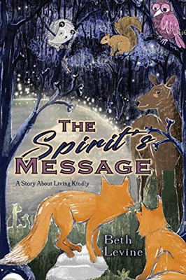 The Spirit's Message : A Story about Living Kindly