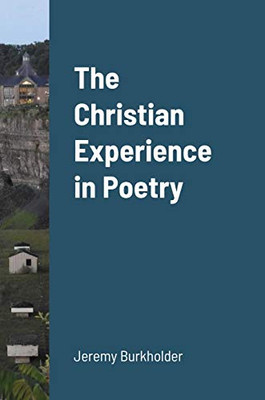 The Christian Experience in Poetry - 9781716529153