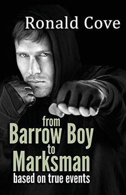 From Barrow Boy To Marksman : Based on True Events