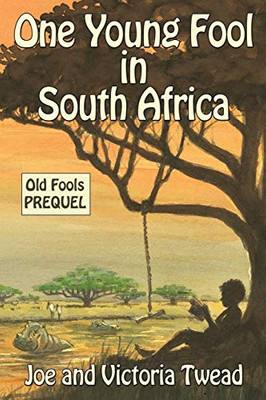 One Young Fool in South Africa : Old Fools Prequel