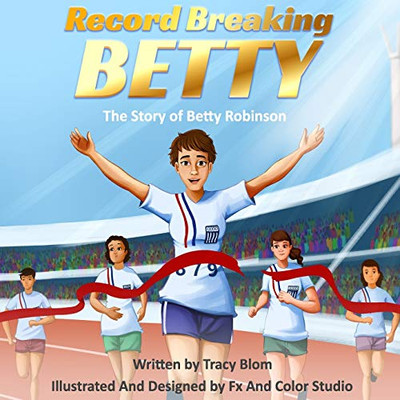 Record Breaking Betty: The Story of Betty Robinson