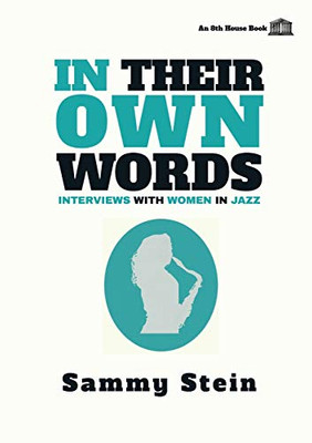 In Their Own Words : Interviews with Women in Jazz