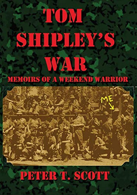 Tom Shipley's War : : Memoirs of a Weekend Warrior