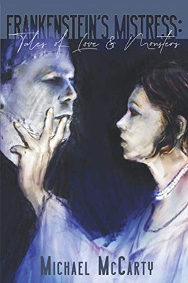 Frankenstein's Mistress : Tales of Love & Monsters