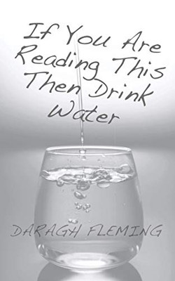 FLEMING | If You Are Reading This Then Drink Water
