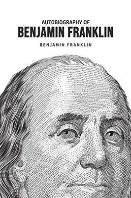 Autobiography of Benjamin Franklin - 9781800606449