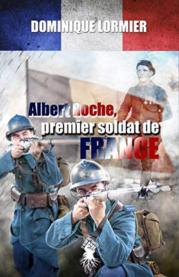 Albert Roche, premier soldat de France : 1914-1918